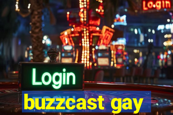 buzzcast gay